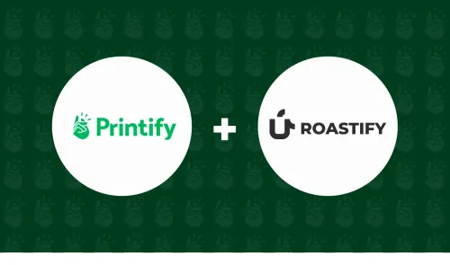roastify and printify