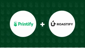 roastify and printify